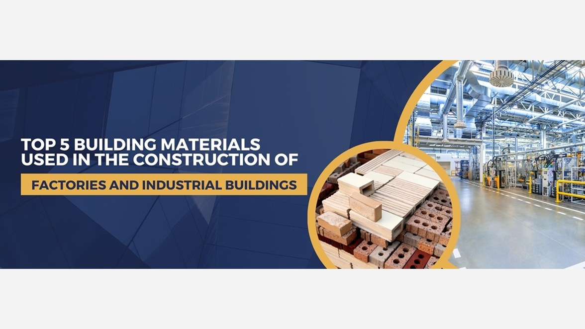 Top 5 Building Materials Used in the Construction of Factories and Industrial Structures