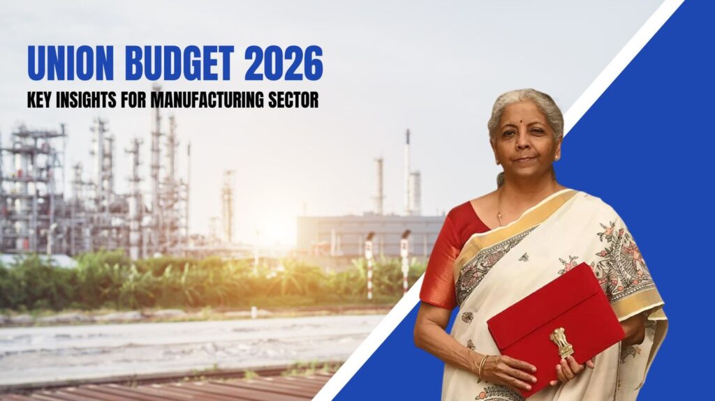 Union Budget 2026: Key Insights for Manufacturing and Factory Operations